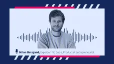 [VIDÉO] Outils no code : leur impact sur la transformation digitale avec Milan Boisgard