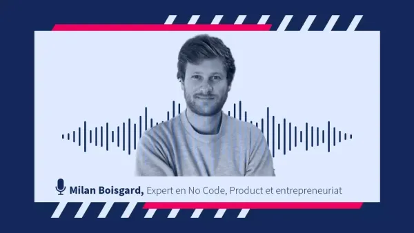 [VIDÉO] Outils no code : leur impact sur la transformation digitale avec Milan Boisgard
