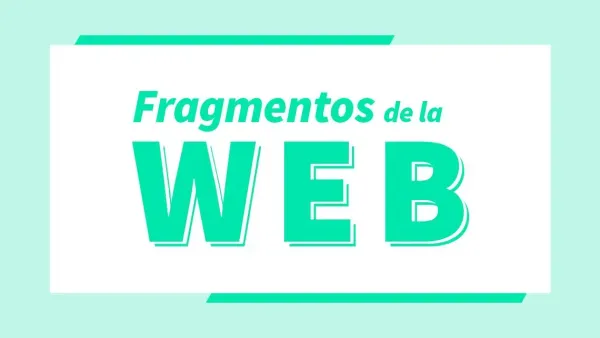 Fragmentos de la Web para profesionales - Semana 30