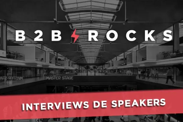 Avant-première B2B Rocks Paris 2019 : interviews des speakers