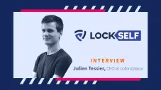 [ITW] Julien Tessier, CEO de LockSelf, logiciel de gestion et sécurisation de la donnée pour entreprise
