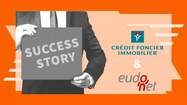 Success story : le choix d'Eudonet CRM par le Crédit Foncier Immobilier